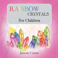 Title: RAINBOW CRYSTALS for Children, Author: Janette Corrin