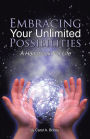 Embracing Your Unlimited Possibilities: A Handbook For Life