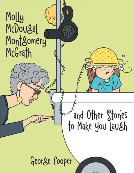 Molly Mcdougal Montgomery Mcgrath and Other Stories to Make You Laugh: N/A