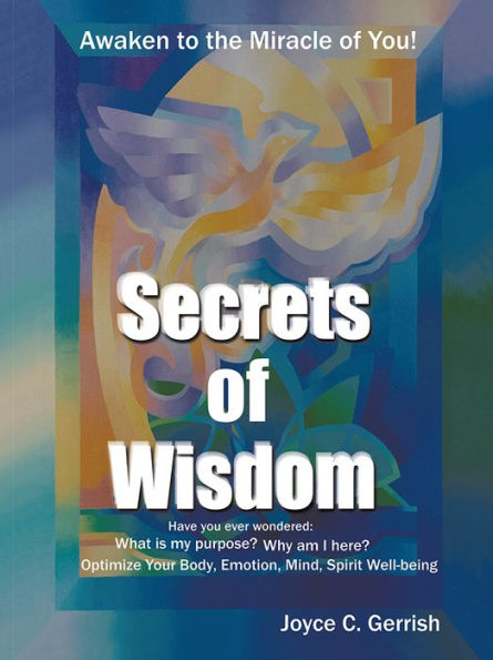 Secrets of Wisdom: Awaken To The Miracle Of You