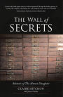 The Wall of Secrets: Memoir of The Almost Daughter