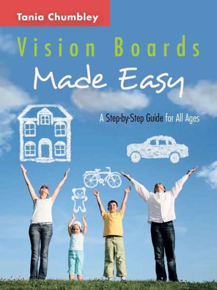 Vision Boards Made Easy: A Step by Guide