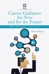 Title: Career Guidance for Now and for the Future: Rci Program to Success, Author: Melissa Hume