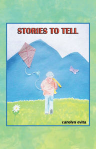 Title: Stories to Tell, Author: Carolyn Evita