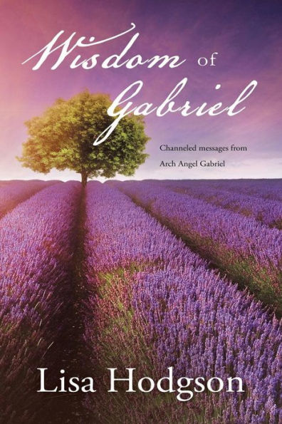 Wisdom of Gabriel: Channelled messages from Arch Angel Gabriel