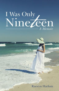 Title: I Was Only Nineteen: A Memoir, Author: Raewyn Harlum