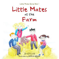 Title: Little Mates at the Farm: Little Mates Series Book 1, Author: Jo Spicer