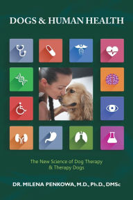 Title: Dogs & Human Health: The New Science of Dog Therapy & Therapy Dogs, Author: Milena Penkowa