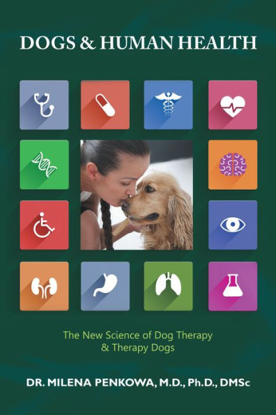 Dogs & Human Health: The New Science of Dog Therapy & Therapy Dogs