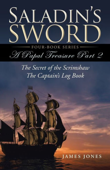 Saladin's Sword: A Papal Treasure Part 2 - The Secret of Scrimshaw Captain's Log Book