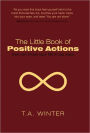 The Little Book of Positive Actions: That Can Move Your Life in Big Ways