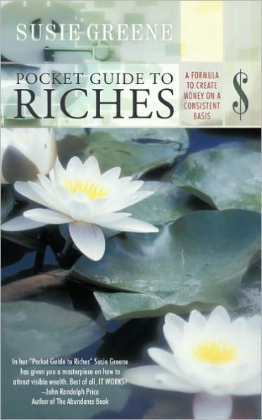 Pocket Guide to Riches: a Formula Create Money on Consistent Basis