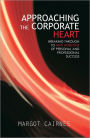 APPROACHING THE CORPORATE HEART: BREAKING THROUGH TO NEW HORIZONS OF PERSONAL AND PROFESSIONAL SUCCESS