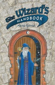Title: The Wizard's Handbook: How to Be a Wizard in the 21st Century, Author: Mario Garnet