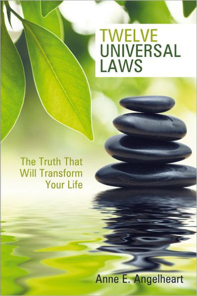 Twelve Universal Laws: The Truth That Will Transform Your Life
