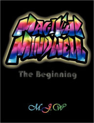Title: Magikal Mindwell: The Beginning, Author: M J W