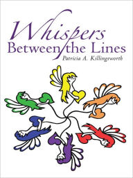 Title: Whispers Between the Lines, Author: Patricia A. Killingsworth