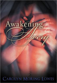 Title: Awakening Avery, Author: Carolyn Moring Lowes