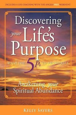 Discovering Your Life's Purpose with the 5ps to Prosperity: Awakening Spiritual Abundance