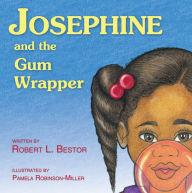 Title: Josephine and the Gum Wrapper, Author: Robert L Bestor