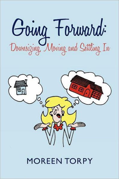 Going Forward: Downsizing, Moving and Settling