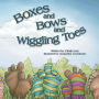 Boxes and Bows and Wiggling Toes