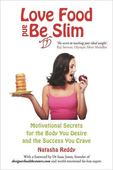 Love Food and Be Slim: Motivational Secrets for the Body You Desire Success Crave