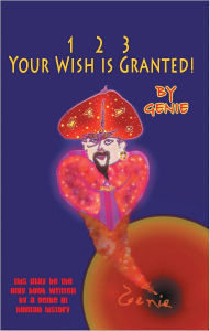 Title: 1, 2, 3 Your Wish Is Granted!, Author: Genie