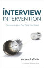 Interview Intervention: Communication That Gets You Hired: a Milewalk Business Book