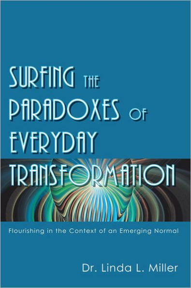 Surfing the Paradoxes of Everyday Transformation: Flourishing in the Context of an Emerging Normal