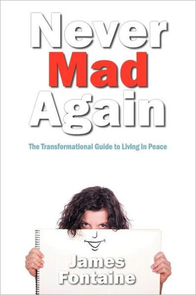 Never Mad Again: The Transformational Guide to Live Peace