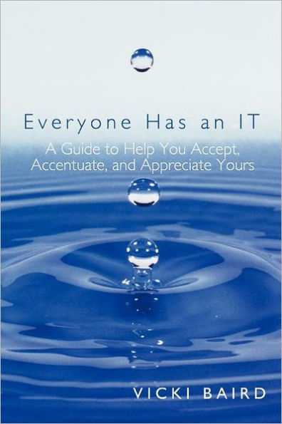 Everyone Has an It: A Guide to Help You Accept, Accentuate, and Appreciate Yours