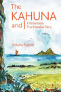 The Kahuna and I: A Remarkable True Hawaiian Story