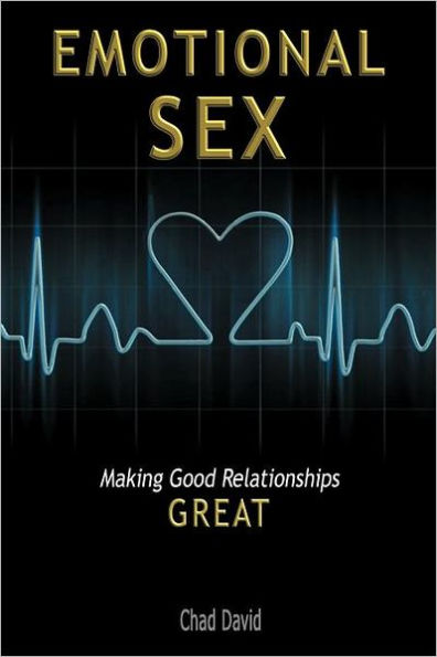 Emotional Sex: Making Good Relationships Great