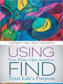 Using Your White Light Angels to Find Your Life's Purpose