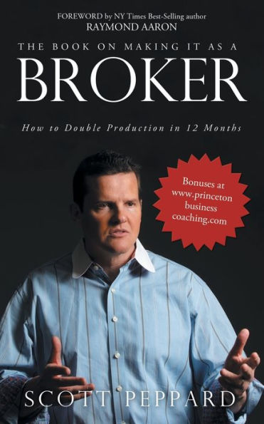 The Book on Making It as a Broker: How to Double Production in 12 Months