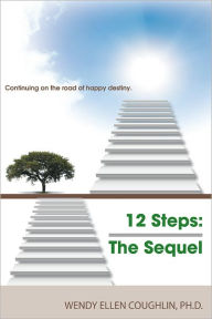 Title: 12 Steps The Sequel, Author: Wendy Ellen Coughlin