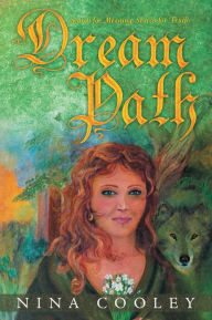 Title: Dream Path: Search for Meaning, Search for Truth, Author: Nina Cooley