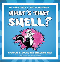 Title: What's That Smell?: The Adventures of Scotty the Skunk, Author: Nicholas D. Young; Elizabeth Jean