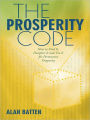 The Prosperity Code: How to Find It, Decipher It and Use It for Permanent Prosperity