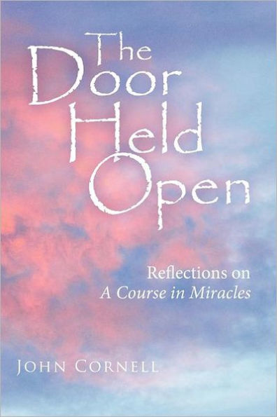 The Door Held Open: Reflections on a Course Miracles