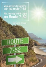Title: Voyage Vers La Lumi Re Sur Ma Route 7-52/My Journey to the Light on Route 7-52, Author: Marguerite B Langer
