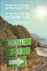 Title: Voyage Vers La Lumi Re Sur Ma Route 7-52/My Journey to the Light on Route 7-52, Author: Marguerite B Langer