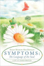 Symptoms: The Language of the Soul: A Gift of Transformation