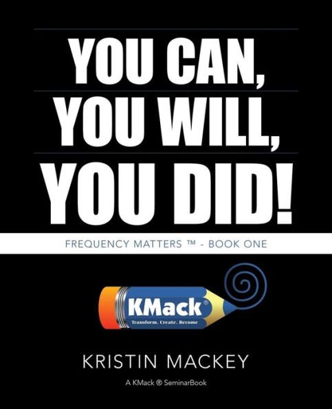 You Can, Will, Did!: Frequency Matters (TM) - Book One