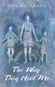 Title: The Way They Heal Me, Author: Ann MacKenzie