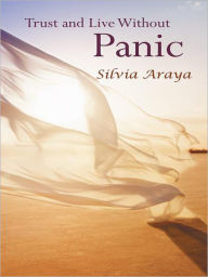 Title: Trust and Live Without Panic, Author: Silvia Araya