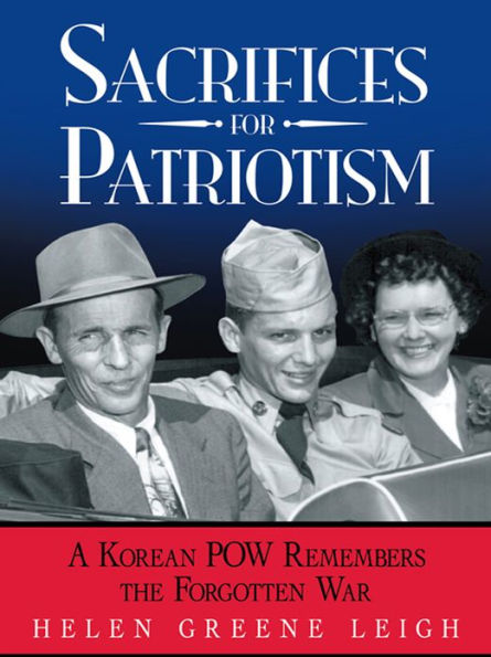 Sacrifices for Patriotism: A Korean Pow Remembers the Forgotten War