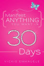 Manifest ANYTHING You Want in 30 Days