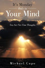 It's Monday Only in Your Mind: You Are Not Your Thoughts